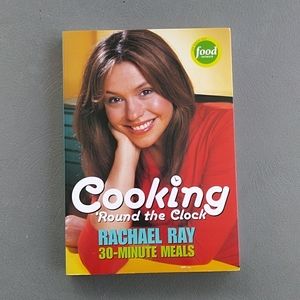 Cooking 'Round the Clock Rachael Ray 30 Minute Meals Cookbook